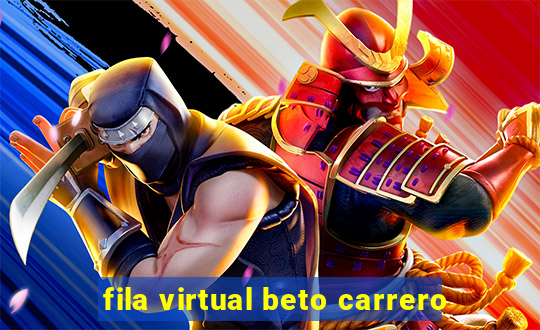 fila virtual beto carrero